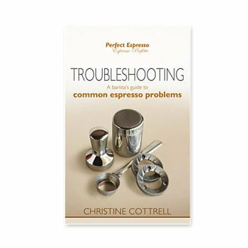 Barista's Guide Troubleshooting 3 Barista's Guide Troubleshooting